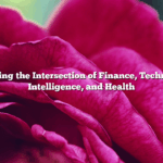 Exploring the Intersection of Finance, Technology, Intelligence, and Health